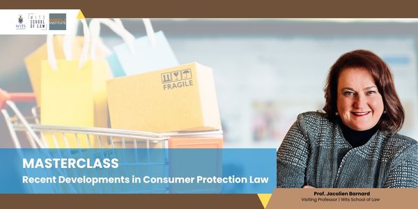 Promotional masterclass graphic on recent developments in consumer protection law, featuring a speaker portrait and consumer shopping imagery with Wits School of Law branding.